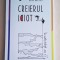 Creierul idiot - Dean Burnett