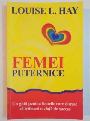 FEMEI PUTERNICE de LOUISE L. HAY , 2014 foto
