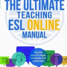 The Ultimate Teaching ESL Online Manual: Tools and techniques for successful TEFL classes online - Andromeda Jones