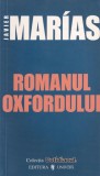 Romanul Oxfordului - Javier Marias, Editura Univers, 2006, Roman, Beletristica, 221 pagini