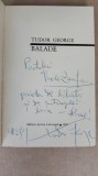 BALADE- TUDOR GEORGE CU DEDICATIE SI SEMNATURA-1969X4.