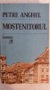 Myh 712 - PETRE ANGHEL - MOSTENITORUL - ED 1986