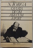 O viata de om asa cum a fost - Nicolae Iorga// 1984