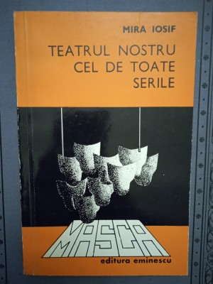 M. IOSIF-TEATRUL NOSTRU CEL DE TOATE ZILELE (DEDICATIA SI AUTOGRAFUL AUTORULUI) foto
