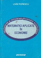 Matematici aplicate in economie. Modelarea si simularea proceselor economice foto