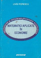 Matematici aplicate in economie. Modelarea si simularea proceselor economice