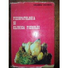 Fiziopatologia si clinica fierului- Valeriu Vevera