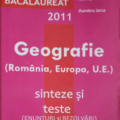 GEOGRAFIE (ROMANIA, EUROPA, U.E.) SINTEZE SI TESTE. BACALAUREAT 2011-ALBINITA COSTESCU, DUMITRU IARCA