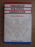 Silviu Brucan - Originile politicii americane (1968, editie cartonata)