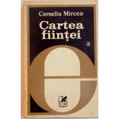 CARTEA FIINTEI de CORNELIU MIRCEA , 1980 *PREZINTA SUBLINIERI IN TEXT