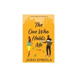 The One Who Holds Me: A Christian Second Chance Romance: A Christian Second Chance Romance