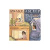 Awake, Asleep