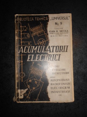 IOAN R. NICOLA - ACUMULATORII ELECTRICI (1944) foto