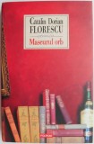 Maseurul orb &ndash; Catalin Dorian Florescu - Roman