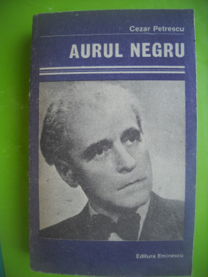 HOPCT AURUL NEGRU/CEZAR PETRESCU -EDIT EMINESCU 1988 -523 PAGINI foto