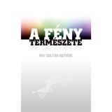 A f&eacute;ny term&eacute;szete - Bay Zolt&aacute;n sejt&eacute;se - Horv&aacute;th G&aacute;bor