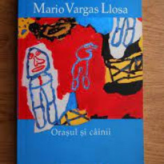 ORASUL SI CAINII - MARIO VARGAS LLOSA