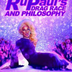 Rupaul's Drag Race and Philosophy: Sissy That Thought