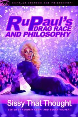 Rupaul&amp;#039;s Drag Race and Philosophy: Sissy That Thought foto