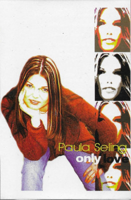 Casetă audio Paula Seling &amp;lrm;&amp;ndash; Only Love, originală foto