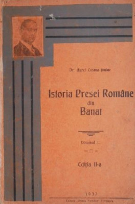 Istoria presei romane din Banat, vol. I &amp;ndash; Aurel Cosma-Junior (cu autograf) foto