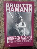 BRIGITTE HAMANN - WINIFRED WAGNER SAU HITLER SI FESTIVALUL DE LA BAYREUTH