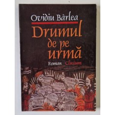 DRUMUL DE PE URMA , roman de OVIDIU BARLEA , 1999