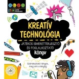 Kreat&iacute;v technol&oacute;gia - J&aacute;t&eacute;kos ismeretterjesztő &eacute;s foglalkoztat&oacute; k&ouml;nyv - Sz&oacute;rakoztat&oacute; t&eacute;nyek, meg ami a l&eacute;nyeg