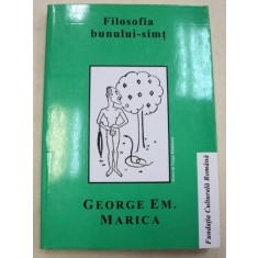 FILOSOFIA BUNULUI SIMT de GEORGE EM. MARICA 1998