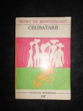 Henry de Montherlant - Celibatarii