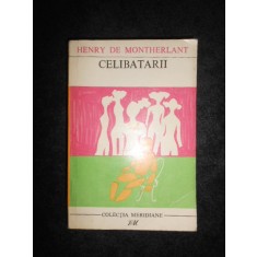Henry de Montherlant - Celibatarii