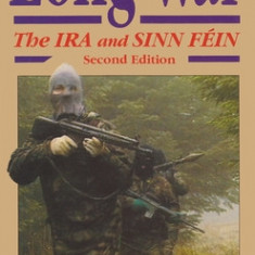 The Long War: The IRA and Sinn Fein