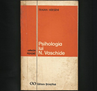 PSIHOLOGIA LUI N. VASCHIDE - TRAIAN HERSENI - COLECȚIA PSYCHE foto