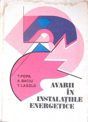 AVARII IN INSTALATIILE ENERGETICE-T. POPA, A. BACIU, T. LASZLO-276606 foto