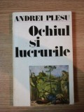 ANDREI PLESU - OCHIUL SI LUCRURILE