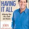 Having It All: Achieving Your Life&#039;s Goals and Dreams