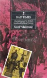 BAD TIMES. Unemployment in British Social and Political History - 1991 - Noel Whiteside (E120)