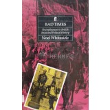 BAD TIMES. Unemployment in British Social and Political History - 1991 - Noel Whiteside (E120)