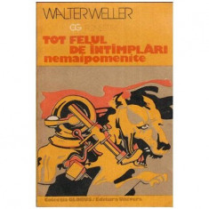 Walter Weller - Tot felul de intimplari nemaipomenite - povestiri - 112672