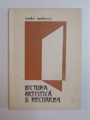 LECTURA ARTISTICA SI RECITAREA de VASILE MOISESCU , 1967 foto