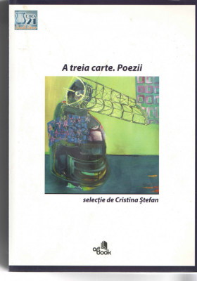 A treia carte. Poezii. Antologie de poezie - selectie de Cristina Stefan 2012 foto