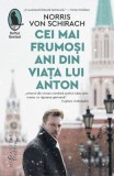Cei mai frumosi ani din viata lui Anton - Norris von Schirach - Roman