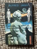 Alfred Jarry - Supraomul... si femeia lui. Suprafemeia... si barbatul ei