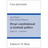Drept constitutional si institutii politice. Volumul 1. Editia 16 - Ioan Muraru