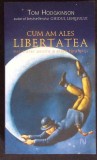 CUM AM ALES LIBERTATEA. MIC TRATAT PENTRU O VIATA FARA GRIJI-TOM HODGKINSON-364313