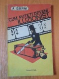 CUM PUTETI DEVENI ILUZIONIST de A. IOZEFINI 1991