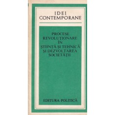 Procese revolutionare in stiinta si tehnica si dezvoltarea societati