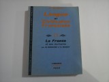 LANGUE ET CIVILISATION FRANCAISES - VOLUMUL IV - LA FRANCE ET SES ECRIVAINS - G. MAUGER