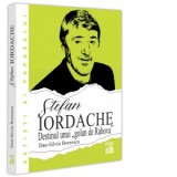 Stefan Iordache. Destinul unui &amp;amp;quot;golan de Rahova&amp;amp;quot; - Dan-Silviu Boerescu