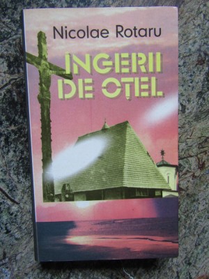 Ingerii de otel &amp;ndash; Nicolae Rotaru CU DEDICATIE SI AUTOGRAF foto